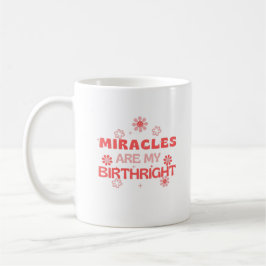 Miracles är min födelserätt kaffemugg
