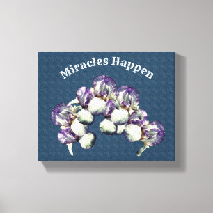 Miracles Happen Iris Flowers Inspirational Canvastryck