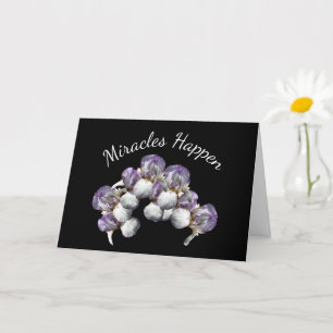 Miracles Happen Iris Flowers Inspirational Kort