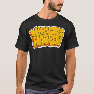 Miracles Happen  T Shirt