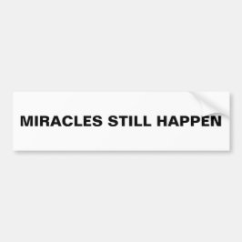 "Miracles still Happen" Bumper Sticker Bildekal