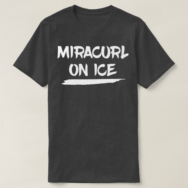 Miracurl on Ice Curling Curling Gift T Shirt (Design framsida)