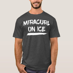 Miracurl on Ice Curling Curling Gift T Shirt