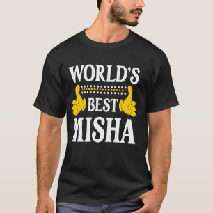 Misha Personal Namn Funny First Namn World's Best T Shirt