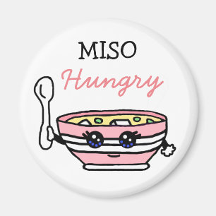 MISO Hungrig, rolig Miso Soppa Tecknad Mat Puns Magnet