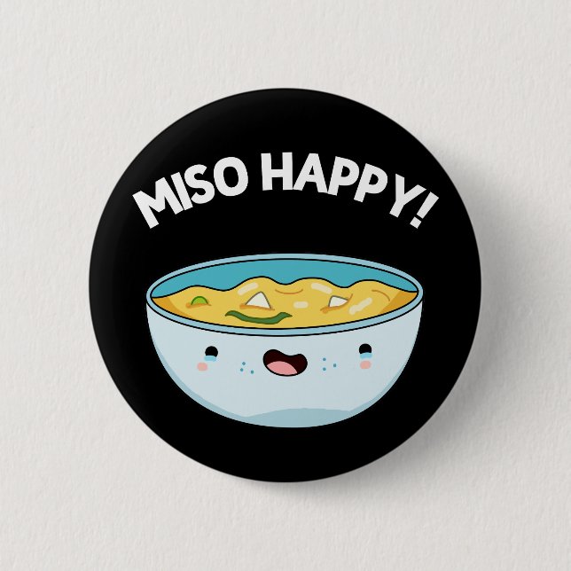 Miso Lycklig Funny Soppa Pun Mörk BG Knapp (Framsida)
