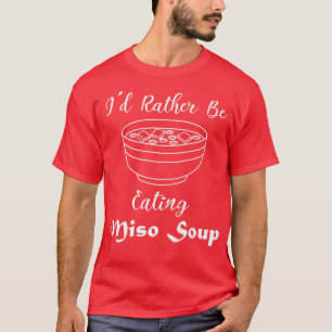 Miso Soppa Ramen Noodles Japansk Food Chef981 T Shirt