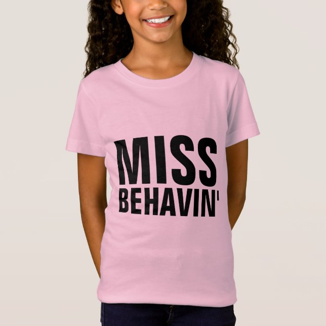 MISS BEHAVIN' Roliga flickor T-shirts (Framsida)