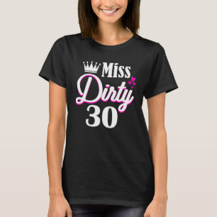 Miss Dirty, 30 år gammal födelsedag 30:e födelseda T Shirt