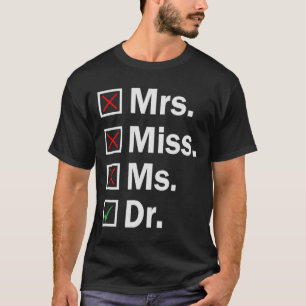 Miss dr Funny PHD Studenten Student Stude T Shirt