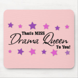 Miss Drama Queen till dig Musmatta