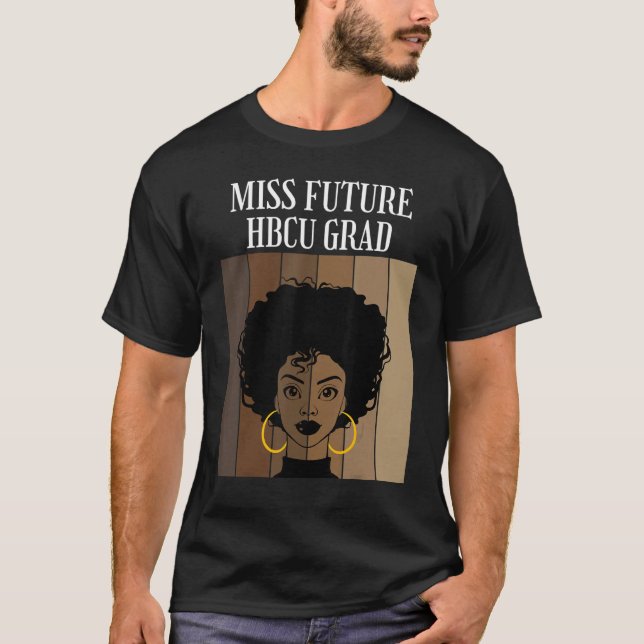 Miss Future Hbcu Grad Historical Black Colleges Un T Shirt (Framsida)