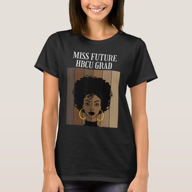 Miss Future Hbcu Grad Historical Black Colleges Un T Shirt (Framsida)