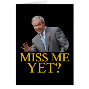 Miss Me än? Bush George Bush anti-obama humor Hälsningskort
