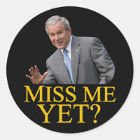Miss Me än? Bush George Bush anti-obama humor