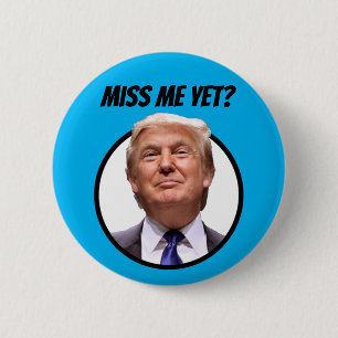 Miss Me än? Donald Trump Knapp