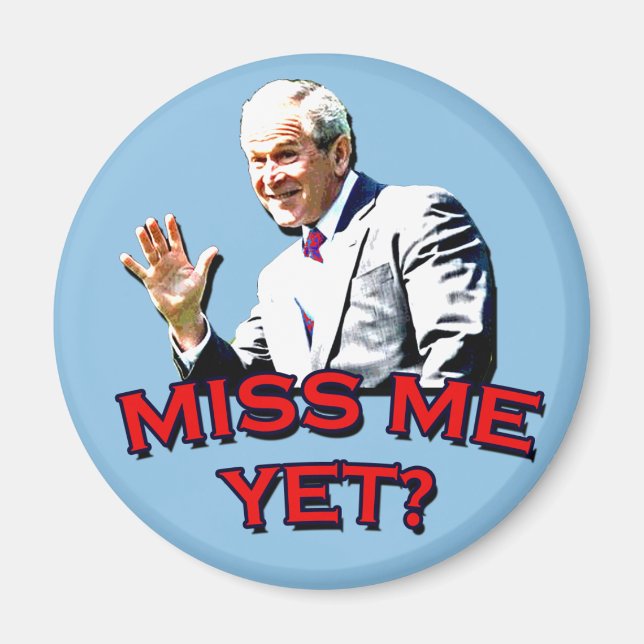 Miss Me än? George W Bush Tshirt Magnet (Framsidan)