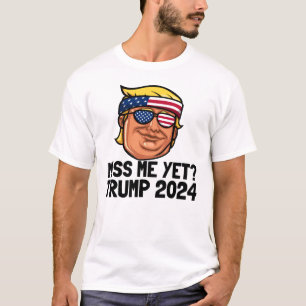 Miss Me än? President Trump 2024 Jag missar Trump T Shirt