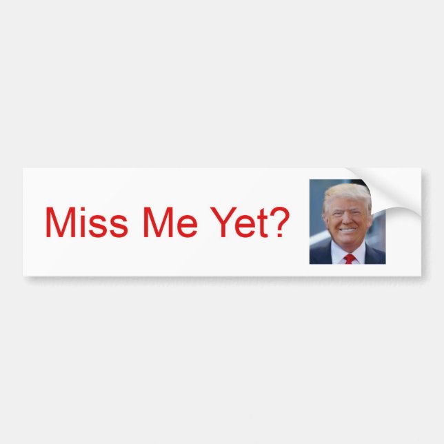 Miss Me än? Trump Bumper Sticker Bildekal (Framsidan)