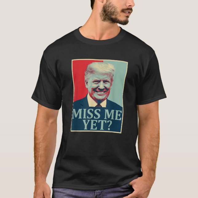 Miss Me ändå Donald Trump 45:e presidenten Trump T T Shirt (Framsida)