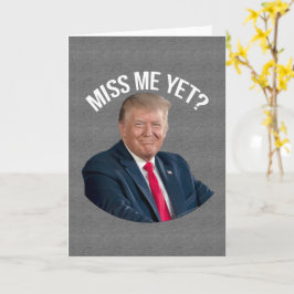 Miss Me ändå Funny Donald Trump Kort