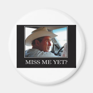 Miss Me ändå, George W Bush Magnet