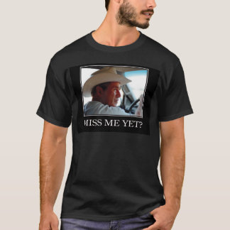 Miss Me ändå, George W Bush T Shirt