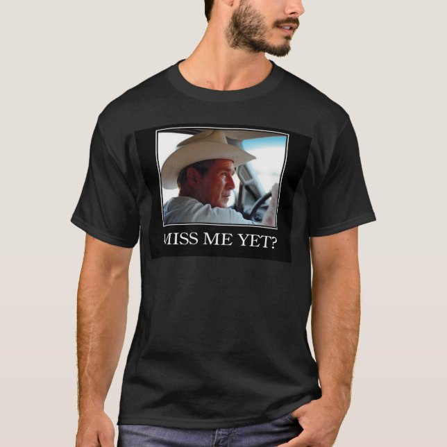 Miss Me ändå, George W Bush T Shirt (Framsida)