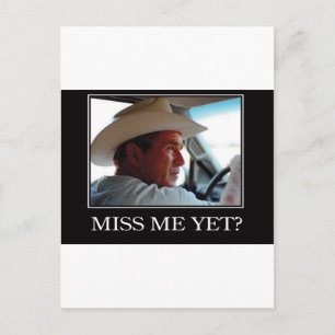 Miss Me ändå, George W Bush Vykort