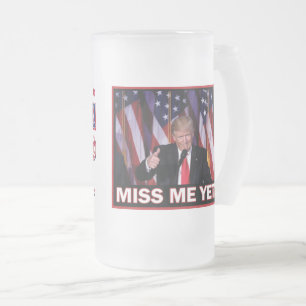 Miss Me ändå - President Trump Frostat Ölglas