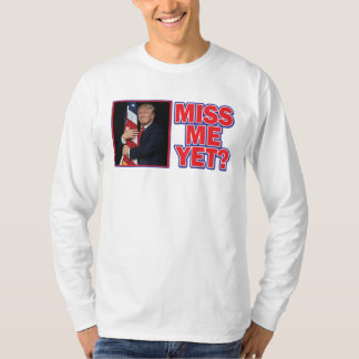 Miss Me ändå - President Trump T Shirt