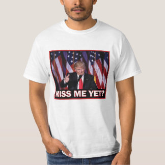 Miss Me ändå - President Trump T Shirt