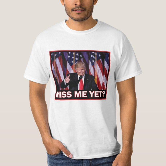 Miss Me ändå - President Trump T Shirt (Framsida)
