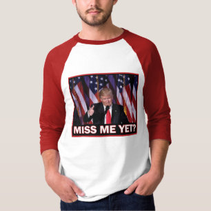 Miss Me ännu Donald Trump T Shirt