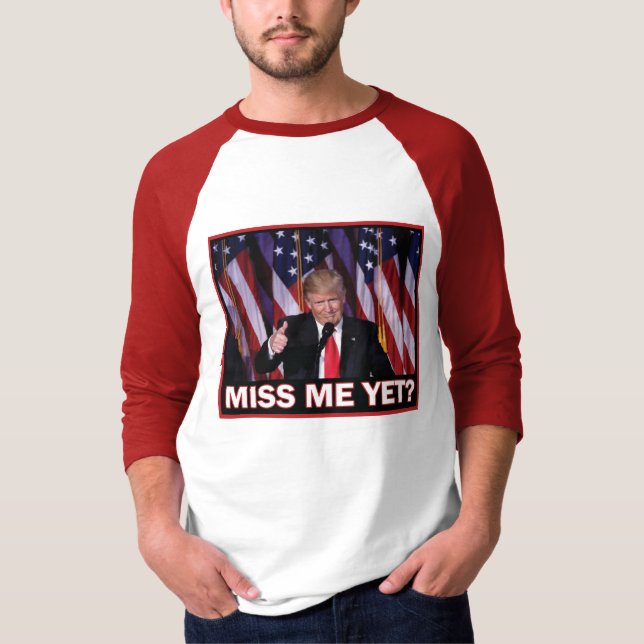 Miss Me ännu Donald Trump T Shirt (Framsida)
