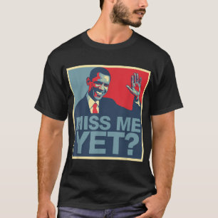 Miss Me ännu President Obama T Shirt