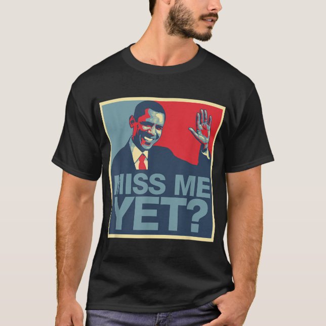 Miss Me ännu President Obama T Shirt (Framsida)