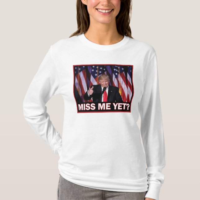 Miss Me ännu - Trump 2024 T Shirt (Framsida)