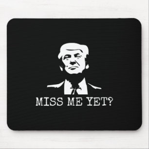 - Miss Me yet Donald Trump - 45:e president Trump Musmatta