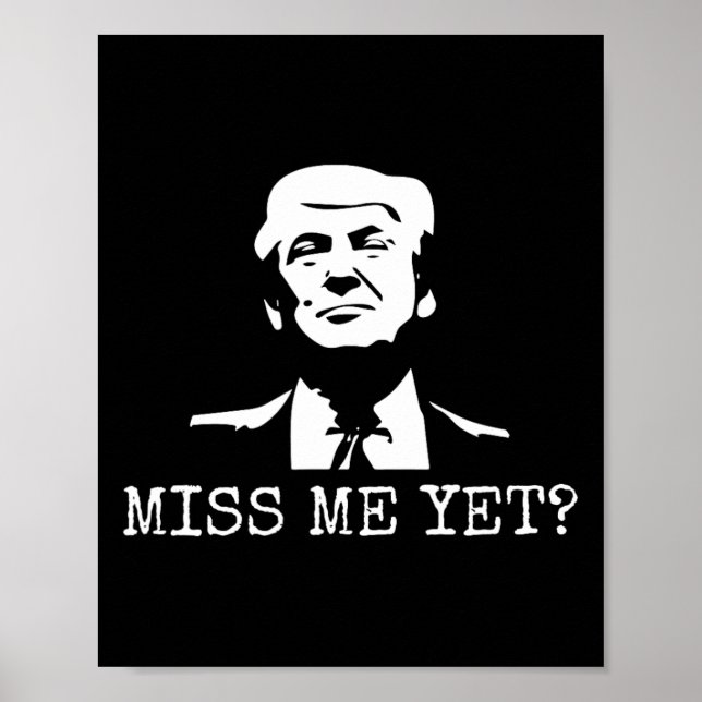 - Miss Me yet Donald Trump - 45:e president Trump Poster (Framsidan)
