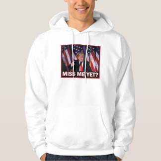 Miss Me yet - Trump 2024 Hoodie