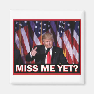 Miss-Me-yet-Trump Magnet