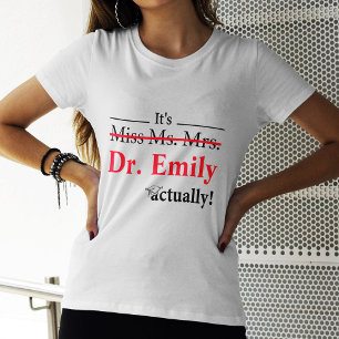 Miss Mrs Dr. Studenten Funny PhD T Shirt