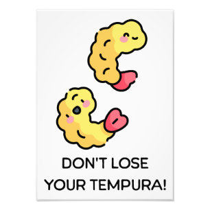 Missa inte din Tempura-vits Fototryck