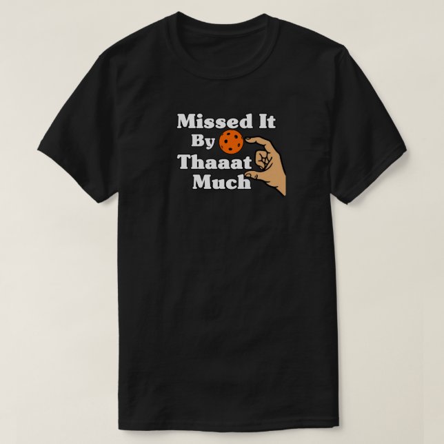 Missed It By That Much Orange Pickleball Funny T Shirt (Design framsida)