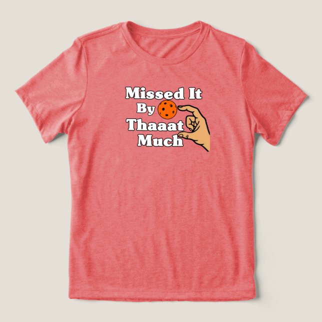 Missed It By That Much Orange Pickleball Funny T Shirt (Design Framsida)