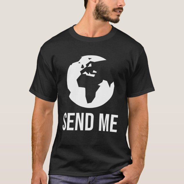 Mission Trip  SEND ME Christian Missionary T Shirt (Framsida)