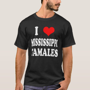 Mississippi Tamales T Shirt