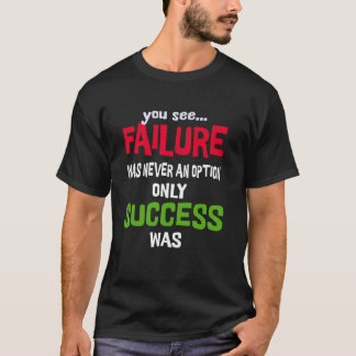 Misslyckandet var aldrig ett alternativ som bara l t shirt