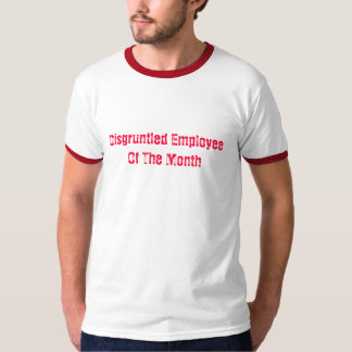 Missnöjd anställd av månaden t-shirt